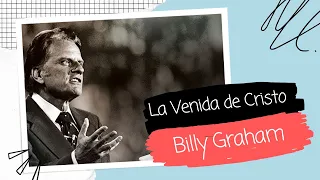 La segunda venida de Cristo - Billy Graham