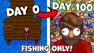 I Played Stardew Valley for 100 Days, BUT I ONLY FISHED!!!