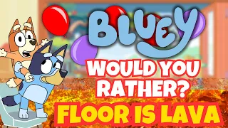 Bluey The Floor Is Lava | Would You Rather | Brain Break Game for Kids