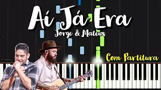 JORGE & MATEUS - AÍ JÁ ERA (PIANO TUTORIAL) COM PARTITURA