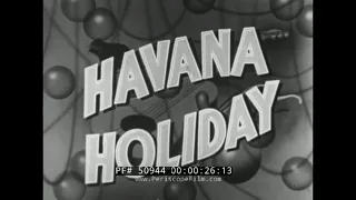 1930s HAVANA CUBA TRAVELOGUE MOVIE  "HAVANA HOLIDAY"  50944