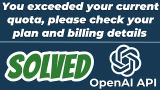 You exceeded your current quota, please check your plan and billing details error SOLVED OpenAI API