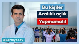 DİKKAT! Bu Kişiler Aralıklı Açlık Yapmamalı!