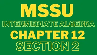 MSSU : Intermediate Algebra : Chapter 12 Section 2 : April 24, 2024