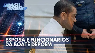 Esposa de Daniel Alves e funcionários de boate depõem em julgamento | Brasil Urgente