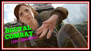 THE LAST OF US 2 - Brutal Combat with Epic Transitions (Ellie)