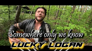 Lucky Logan / Somewhere only we know