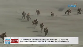 U. S. Embassy, iginiit na bahagi ng alyansa ng Pilipinas... | GMA Integrated News Bulletin