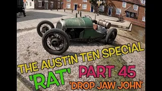the Austin ten special....rat ,   part 45  'drop jaw John'