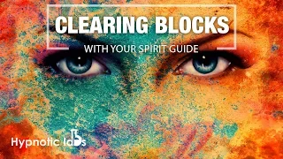 Guided Meditation - Clearing Blocks and Negativity with your Spirit Guide