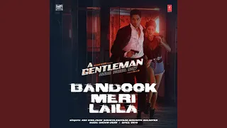 Bandook Meri Laila (From "A Gentleman") (feat. Raftaar, Sidharth Malhotra)