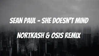 Sean Paul - She Doesn't Mind [NORTKASH & OSIS Remix] Extended