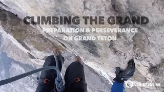 Climbing The Grand - Preparation & Perseverance on Grand Teton