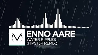 [Chill] - Enno Aare - Water Ripples (Hipst3r Remix) [Free Download]