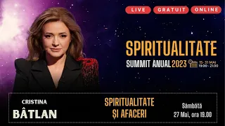 Cristina Bâtlan - Summit Spiritualitate - Sâmbăta 27 Mai, ora 19 - Ziua 13 Spiritualitate în Afaceri