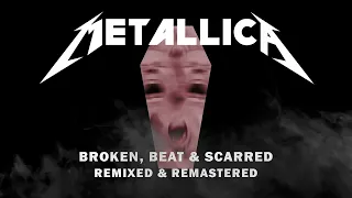 Metallica - Broken, Beat & Scarred [Remixed & Remastered]
