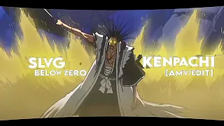 Kenpachi - Amv Edit [SLVG BELOW ZERO]