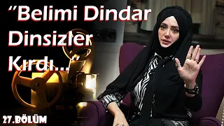 ANLATIRSAN FİLM OLUR | 27.Bölüm - Büşra İrem TİRİNDAZ ''Belimi Dindar Dinsizler Kırdı...''