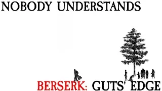 Nobody Understands Berserk: Guts' Edge