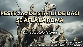 Peste 200 de statui de daci se afla la Roma * Din secretele istoriei