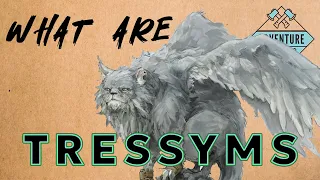 What are Tressyms? Adventurer's Guide to Monsters