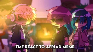 Tmf react to afraid meme || the music freaks  🎶 || repost||