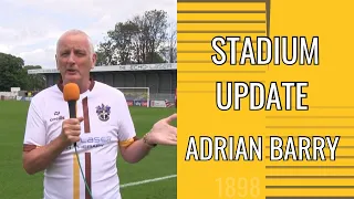 STADIUM UPDATE Adrian Barry provides latest updates on stadium works 13/07/23