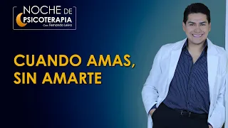 CUANDO AMAS, SIN AMARTE - Psicólogo Fernando Leiva (Programa educativo de contenido psicológico)