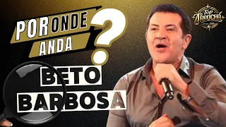 Por onde anda BETO BARBOSA?