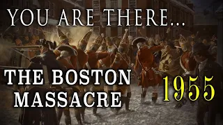 "You Are There: The Boston Massacre" - March 5, 1770 - Classic 1955 TV story