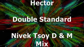 Hector - Double Standard (Nivek Tsoy D & M Mix)