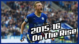 Jamie Vardy 2015/16 - On The Rise [HD]