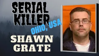 Shawn Grate & His House of Horrors | Ohio USA Serial Killer