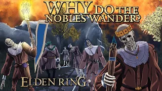 Elden Ring Lore - Why Do The Nobles Wander?