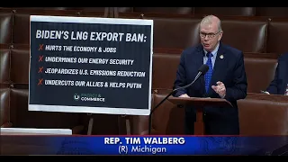 Rep. Walberg Speaks in Support of H.R. 7176, Unlocking our Domestic LNG Potential Act