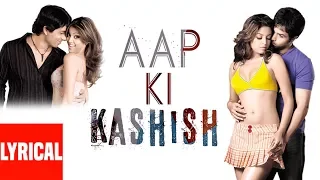 Aap Ki Kashish Lyrical Video | Aashiq Banaya Aapne | Himesh Reshammiya | Emraan Hashmi