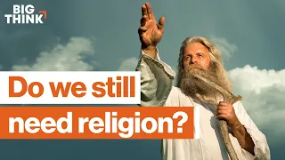 Has science made religion useless? | Robert Sapolsky, Reza Aslan, Pete Holmes & more | Big Think