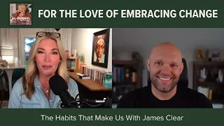 The Habits That Make Us with James Clear