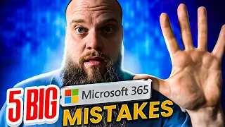 FIVE Biggest Mistakes You're Probably Making with Microsoft 365