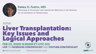 Liver transplantation: Key issues and logical approaches - Dr. Furth (UPenn) #LIVERPATH