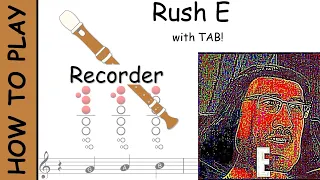 How to Play Rush E on Recorder | Notes with Tab