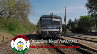 Utazzás a 98-as vasútvonal Abaújszántó-Szerencs szakaszán.