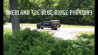 OVERLANDING ON THE BLUE RIDGE PARKWAY Part one
