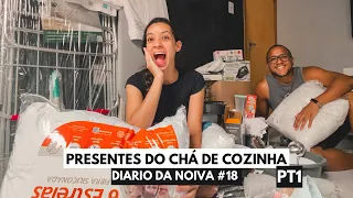 ABRINDO OS PRESENTES DO CHÁ DE COZINHA *enxoval de casamento* pt1 - DIÁRIO DA NOIVA ep18