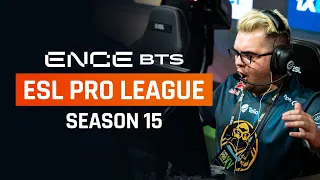 ENCE Behind the Scenes - ESL Pro League Season 15