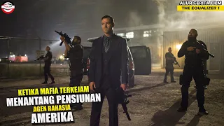 MANTAN PERWIRA AGEN INTELEJEN AMERIKA MELAWAN BOS MAFIA RUSIA BERBAHAYA alur film The equalizer