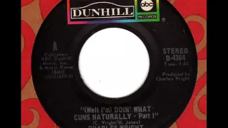 CHARLES WRIGHT  (Well I'm) doin' what cums naturally Part1