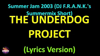 The Underdog Project - Summer Jam 2003 (DJ F.R.A.N.K.'s Summermix Short) (Lyrics version)