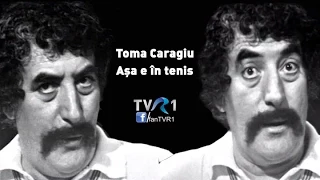 Toma Caragiu - Aşa e în tenis