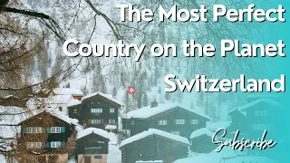 The Most Perfect Country on the Planet | Switzerland 2024